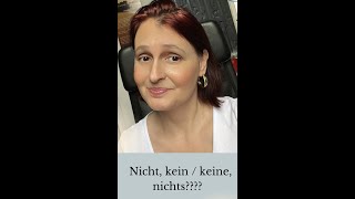 Nicht, kein / keine, nichts