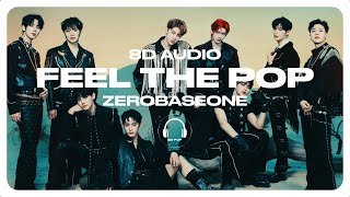 ZEROBASEONE (제로베이스원) - Feel the POP [8D AUDIO] 🎧USE HEADPHONES🎧