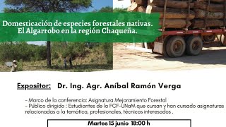 Conferencia Tema: Conferencia Domesticación de especies forestales nativas. El Algarrobo en la regió