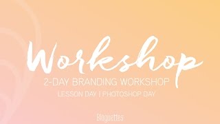 Bloguettes 2-Day Branding Workshop | What to Expect!