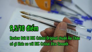 Review Bút bi BIC Cristal Original chuẩn Pháp có gì khác BIC Cristal Xtra Smooth