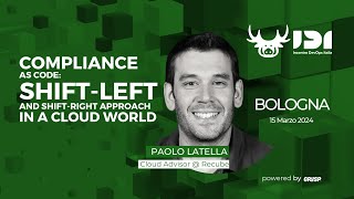 Compliance As Code: shift-left and shift-right approach in a Cloud world | Paolo Latella | IDI 2024