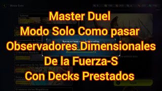 Master Duel Modo Solo Como pasar Observadores Dimensionales De la Fuerza-S Con Decks Prestados