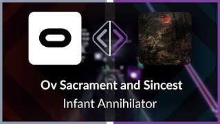 Beat Saber | Bytesy | Infant Annihilator - Ov Sacrament and Si... [Ex+] (SS #1) | SS 97.12% 655.92pp