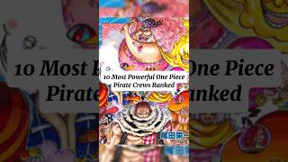 10 Most Powerful Pirate Crew in One Piece Ranked!😱😳☺️#onepiece#strawhatpirates#rogerpirates