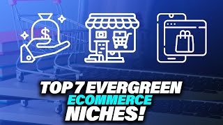 Top 7 Evergreen Ecommerce Niches!