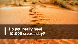 Do you really need 10,000 steps a day? What the science says.