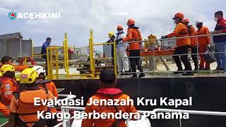 Proses Evakuasi Jenazah Kru Kapal Kargo Berbendera Panama ke Daratan Aceh