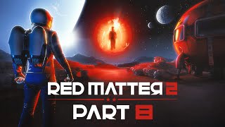 Red Matter 2 - Part 8