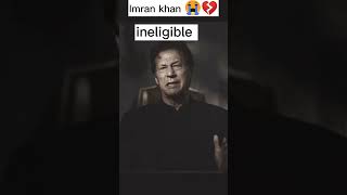 Imran khan declared نا اہل 😭💔 ||Imran khan PTI || politics|| || election commission ||