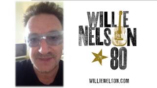 Musician and Humanitarian Bono wishes Willie a very Happy 80th Birthday