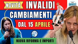 ➡️ INVALIDI PARZIALI TOTALI 👉 NOVITÀ dal 15 APRILE ➡ IMPORTI INCREMENTI TABELLE RIFORMA ACCERTAMENTO