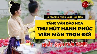 4 Phương Pháp Luật Hấp Dẫn Cải Vận Đào Hoa, Thu Hút Người Yêu và Hạnh Phúc Lý Tưởng