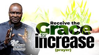 Receive The Grace For Increase | Apostle Joshua Selman