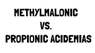 Methylmalonic vs Propionic Acidemia