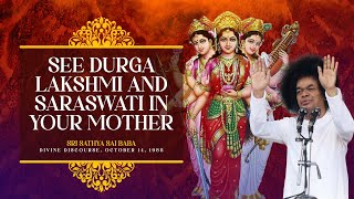 See Durga Lakshmi And Saraswati In Your Mother | Sri Sathya Sai Baba Dasara Discourse