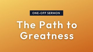 The Path to Greatness - 23rd April 2023 - Christ Central - #church #portsmouth