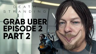 Death Stranding!!! GRAB UBER TIMEEE Part 2 (SAM IS QUITE HAPPY THOUGH)