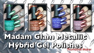 What Am I Doing Wrong? Madam Glam Metallic Hybrid Gel Polishes - I Need Your Help!