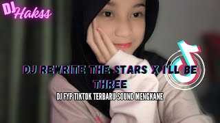 DJ REWRITE THE STARS X I'LL BE THREE FYP TIKTOK TERBARU 2024 SOUND JEDAG JEDUG SLOW MENGKANE