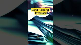 Bond Holder di Investasi Keuangan #finance #saham #obligasi #reksadana #uang #keuangan #investasi