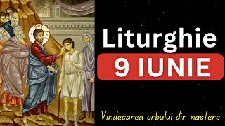 Liturghie 9 Iunie 2024 Vindecarea orbului din nastere