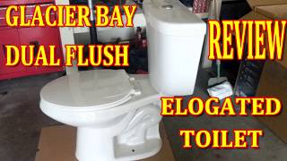 GLACIER BAY DUAL FLUSH HIGH EFFICIENCY ELONGATED TOILET REVIEW (OPEN BOX)