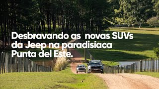 Desbravando as  Novas SUVs da  Jeep na paradisíaca Punta del este.