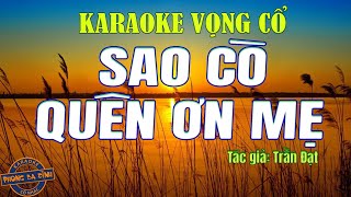 Karaoke Vọng Cổ | SAO CÒ QUÊN ƠN MẸ | dây kép