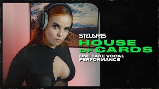 STELLVRIS - House of Cards (One Take Vocal Performance)