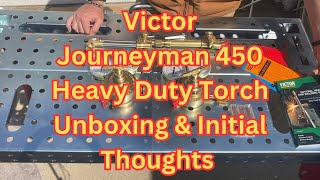 Victor Journeyman 450 Torch Unboxing & Initial Thoughts