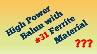 #80: High Power Balun with #31 Ferrite Material