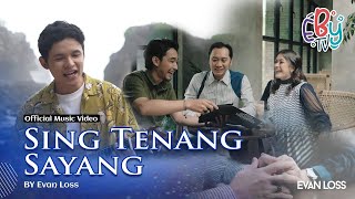 EVAN LOSS - SING TENANG SAYANG (Official Music Video) #EBYMusic