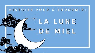 La Lune de Miel | Conte de fées chinois | Histoire pour s'endormir