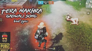 TERA NAKHRA beatsync pubg|ROHIT CHAUHAN garhwali song|Uttarakhandi song |#UkRohan