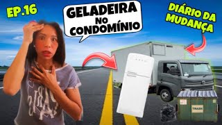 Mudança LOUCA entraram no CONDOMÍNIO com geladeira lEP.16