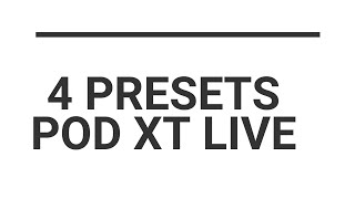 4 PRESETS // POD XT LIVE //