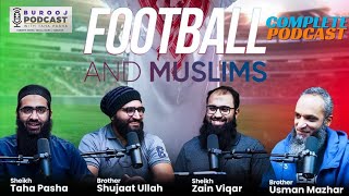 "Football and Muslims | Burooj Podcast with Sheikh Taha Pasha | Islam & Sports | Burooj Institute