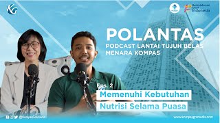 POLANTAS "Podcast Lantai Tujuh Belas" Eps 02 Memenuhi Kebutuhan Nutrisi Selama Puasa