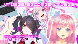 【Needy Streamer Overload】VTUBER BECOMES VTUBER?! 【Part 1】