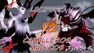 Caballeros Mágicos VS Lucifero //Black Clover (Reedición)