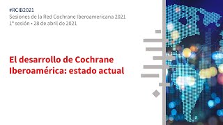 El desarrollo de Cochrane Iberoamérica: estado actual