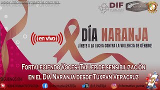 🔴 En Vivo 🎥  Fortaleciendo Voces: Taller de sensibilización en el Día Naranja desde Tuxpan Veracruz