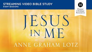 Jesus in Me | Bible Study by Anne Graham Lotz