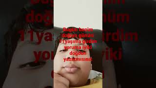 benim bugün doğum günüm (11 yaşıma girdim)