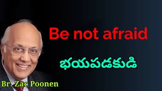 Be not afraid nor dismayed | మీరు భయపడకుడి, జడియకుడి | Br. Zac Poonen || Spiritual Friends of Jesus