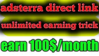 adsterra direct link new unlimited earning trick | earn 100$/month Garuntie | adsterra high earning