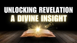 Unlocking Revelation: A Divine Insight  | September 8, 2024