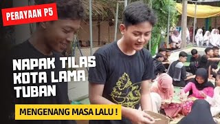 PUNCAK PERAYAAN P5 SMK NEGERI 2 TUBAN | HISTORI KOTA LAMA YANG TERLUPAKAN