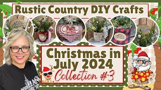 🎅🏻🌴🍹 Collection #3 ~ Christmas in July 2024  || Rustic Country Crafts and DIYs You Can Make Too!!